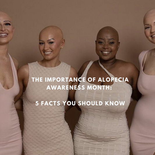 The Importance of Alopecia Awareness Month: 5 Facts You Should Know