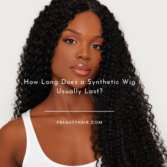 How Long Does a Synthetic Wig Usually Last?