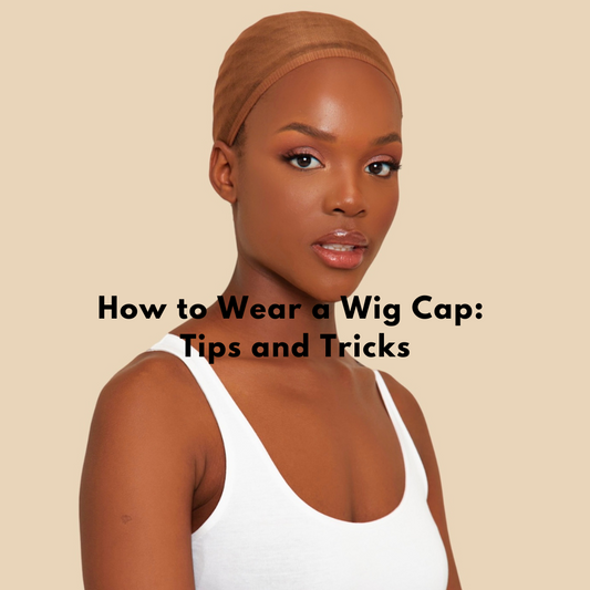 How to Wear a Wig Cap: Tips and Tricks