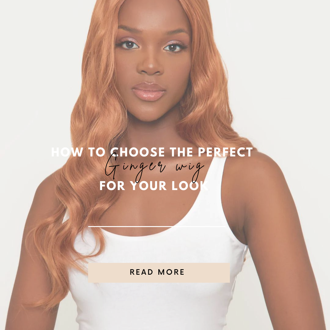 How to Choose the Perfect Ginger Wig for Your Look