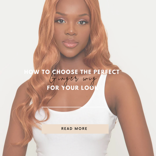 How to Choose the Perfect Ginger Wig for Your Look